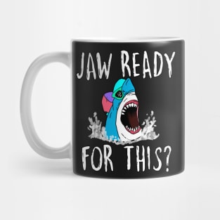 Jaw ready for this Mug